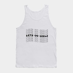 Let's Go Girls! Fun and Fabulous T-Shirt for Unstoppable Women Tank Top